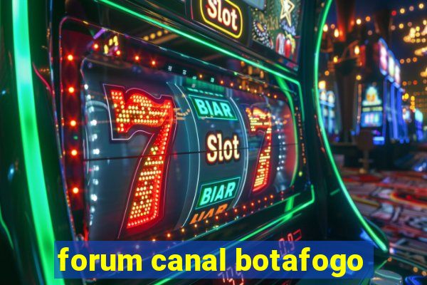 forum canal botafogo